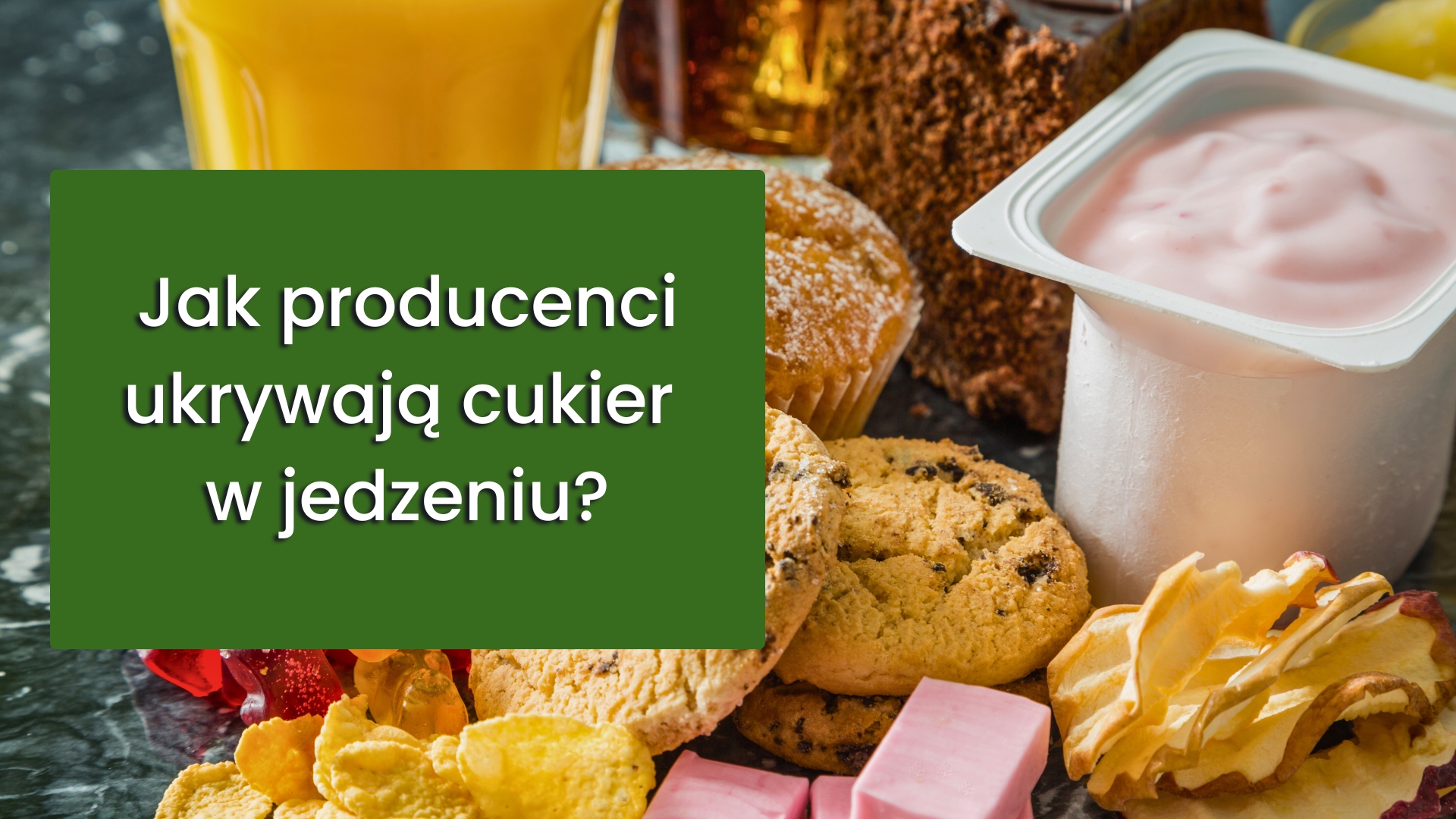 Cukier niejedno ma imię – jak producenci ukrywają cukier