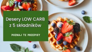 desery low carb z 5 składnikow